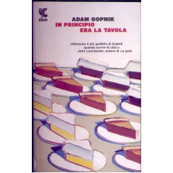 Adam Gopnik - In principio era la tavola